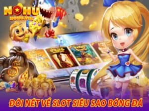 Khám phá tựa game Nổ hũ siêu sao